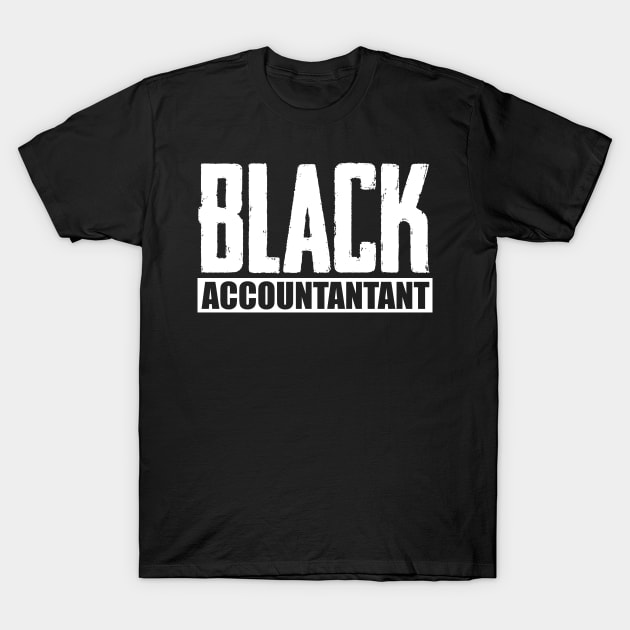 Black Accountant  Accounting tax season numbers T-Shirt by Caskara